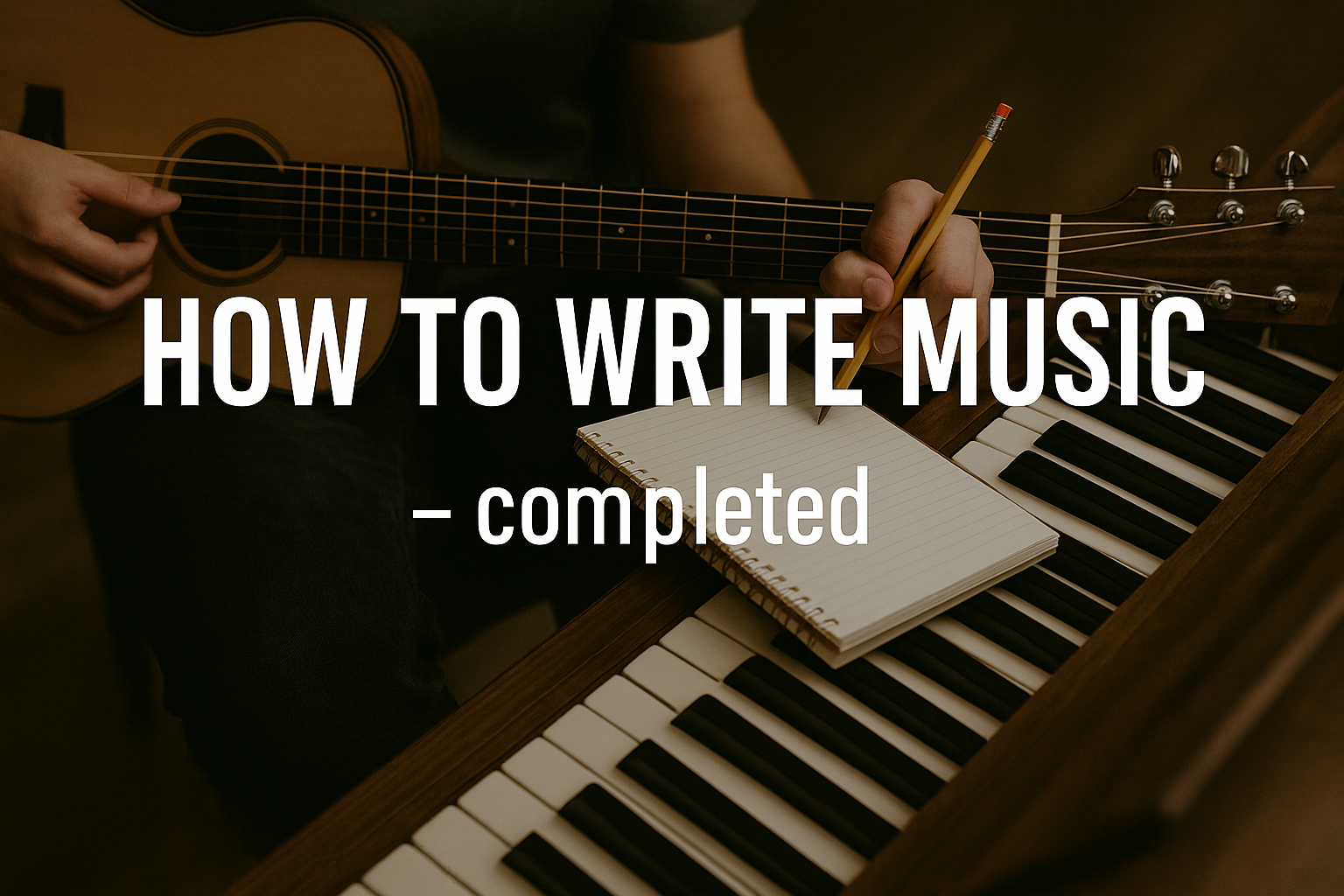 How to Write Music – completed